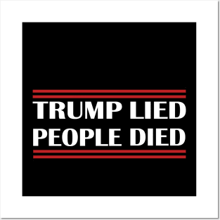 Trump Lied People Died Posters and Art